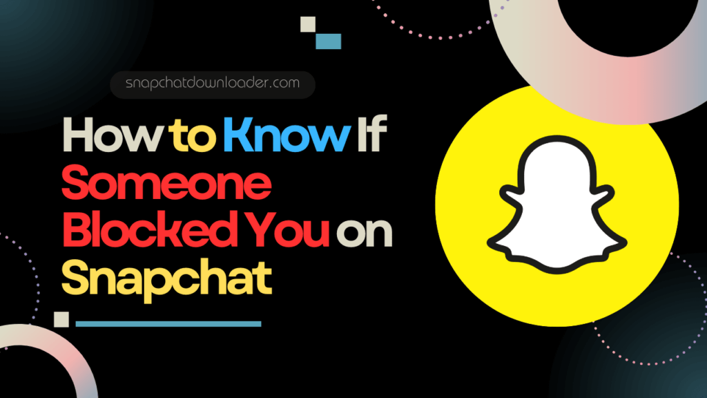 How to Know If Someone Blocked You on Snapchat